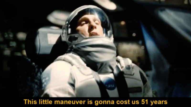Interstellar meme captioned 'this little maneuver is gonna cost us 51 years'